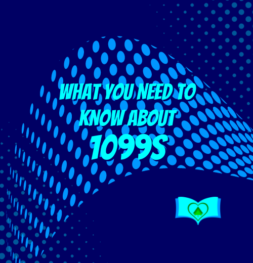 1099s – What You Need to Know