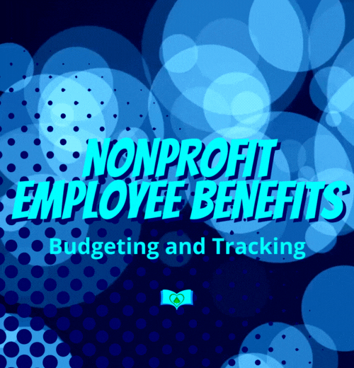 Nonprofit Employee Benefits: How to Budget for Them and Track in Financial Records
