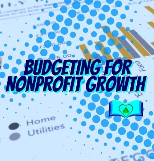 Developing a Scalable Budget for Nonprofit Growth