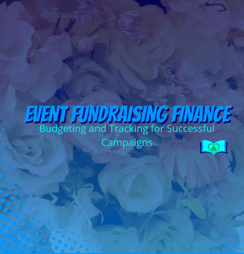 Event Fundraising Finance: Budgeting and Tracking for Successful Campaigns