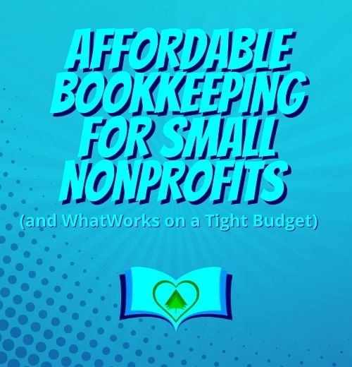 Affordable Bookkeeping for Small Nonprofits and What Works on a Tight Budget