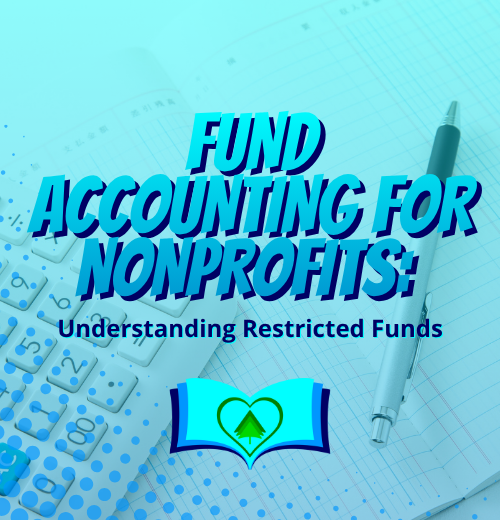 Fund Accounting for Nonprofits: Understanding Restricted Funds