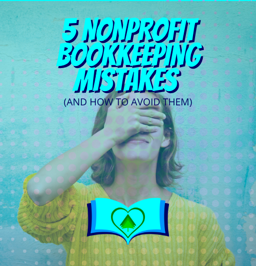 5 Nonprofit Bookkeeping Mistakes and How to Avoid Them